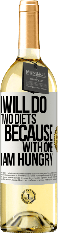 «I will do two diets because with one I am hungry» WHITE Edition