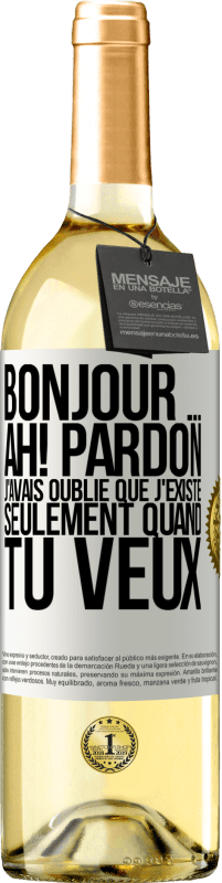 29,95 € | Vin blanc Édition WHITE Bonjour ... Ah! Pardon. J'avais oublié que j'existe seulement quand tu veux Étiquette Blanche. Étiquette personnalisable Vin jeune Récolte 2024 Verdejo