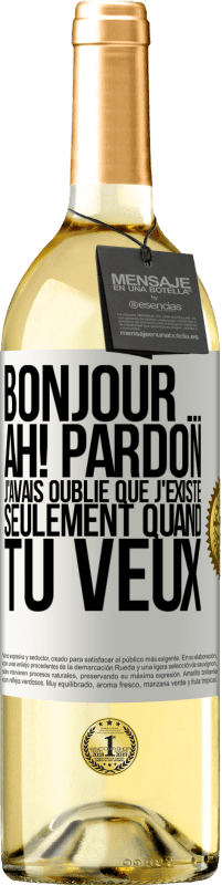 29,95 € Envoi gratuit | Vin blanc Édition WHITE Bonjour ... Ah! Pardon. J'avais oublié que j'existe seulement quand tu veux Étiquette Blanche. Étiquette personnalisable Vin jeune Récolte 2025 Verdejo