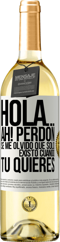 Envío gratis | Vino Blanco Edición WHITE Hola... Ah! Perdón. Se me olvidó que solo existo cuando tú quieres Etiqueta Blanca. Etiqueta personalizable Vino joven Cosecha 2023 Verdejo