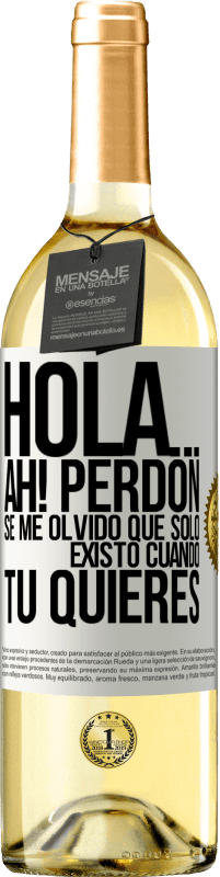 «Hola... Ah! Perdón. Se me olvidó que solo existo cuando tú quieres» Edición WHITE