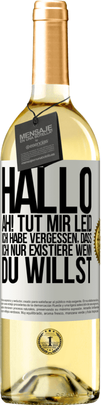 «Hallo ... Ah! Tut mir leid. Ich habe vergessen, dass ich nur existiere, wenn du willst» WHITE Ausgabe