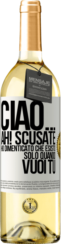 Spedizione Gratuita | Vino bianco Edizione WHITE Ciao ... Ah! Scusate. Ho dimenticato che esisto solo quando vuoi tu Etichetta Bianca. Etichetta personalizzabile Vino giovane Raccogliere 2023 Verdejo