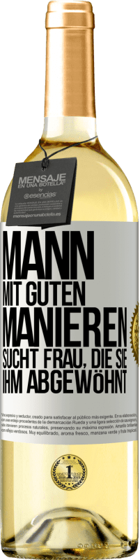 29,95 € Kostenloser Versand | Weißwein WHITE Ausgabe Mann mit guten Manieren sucht Frau, die sie ihm abgewöhnt Weißes Etikett. Anpassbares Etikett Junger Wein Ernte 2025 Verdejo