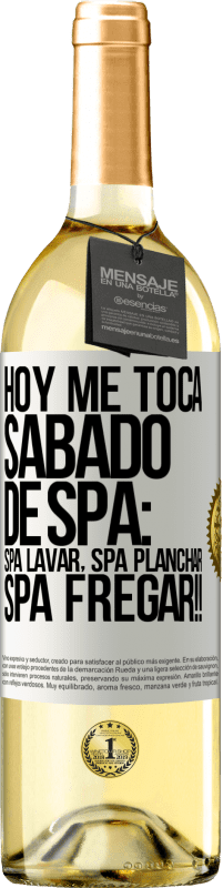 29,95 € Envio grátis | Vinho branco Edição WHITE Hoje é sábado o meu SPA: Lavagem do Spa, Engomagem do Spa, LAVAGEM DO SPA !! Etiqueta Branca. Etiqueta personalizável Vinho jovem Colheita 2024 Verdejo