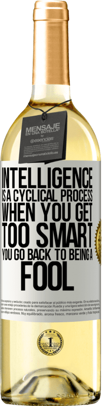 29,95 € | White Wine WHITE Edition Intelligence is a cyclical process. When you get too smart you go back to being a fool White Label. Customizable label Young wine Harvest 2024 Verdejo