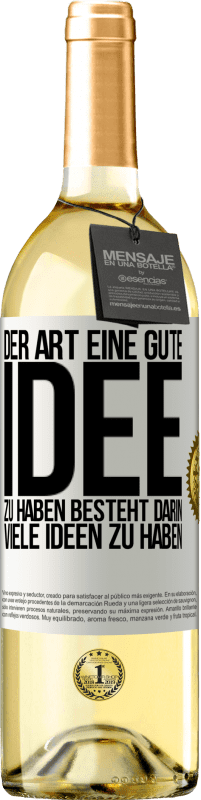 Kostenloser Versand | Weißwein WHITE Ausgabe Der Art, eine gute Idee zu haben, besteht darin, viele Ideen zu haben Weißes Etikett. Anpassbares Etikett Junger Wein Ernte 2023 Verdejo