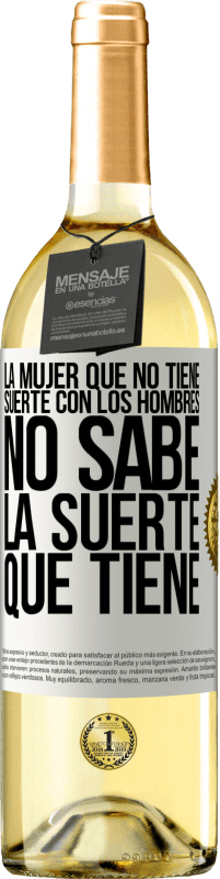 29,95 € | Vino Blanco Edición WHITE La mujer que no tiene suerte con los hombres no sabe la suerte que tiene Etiqueta Blanca. Etiqueta personalizable Vino joven Cosecha 2024 Verdejo