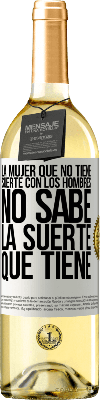 29,95 € Envío gratis | Vino Blanco Edición WHITE La mujer que no tiene suerte con los hombres no sabe la suerte que tiene Etiqueta Blanca. Etiqueta personalizable Vino joven Cosecha 2025 Verdejo