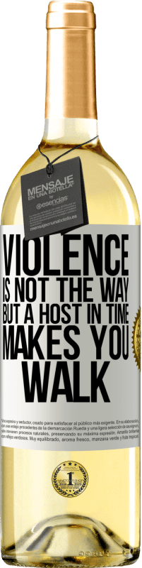 «Violence is not the way, but a host in time makes you walk» WHITE Edition