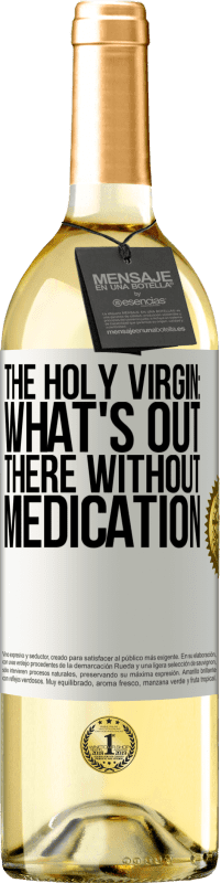 29,95 € Free Shipping | White Wine WHITE Edition The holy virgin: what's out there without medication White Label. Customizable label Young wine Harvest 2023 Verdejo