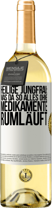 Kostenloser Versand | Weißwein WHITE Ausgabe Heilige Jungfrau: Was da so alles ohne Medikamente rumläuft Weißes Etikett. Anpassbares Etikett Junger Wein Ernte 2023 Verdejo