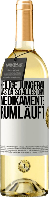 29,95 € Kostenloser Versand | Weißwein WHITE Ausgabe Heilige Jungfrau: Was da so alles ohne Medikamente rumläuft Weißes Etikett. Anpassbares Etikett Junger Wein Ernte 2025 Verdejo