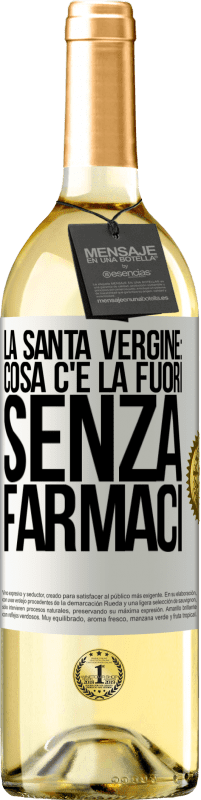 Spedizione Gratuita | Vino bianco Edizione WHITE La santa vergine: cosa c'è là fuori senza farmaci Etichetta Bianca. Etichetta personalizzabile Vino giovane Raccogliere 2023 Verdejo