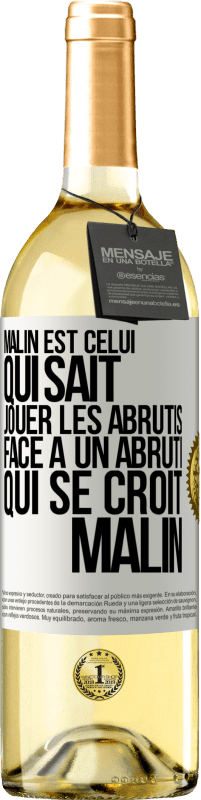 29,95 € Envoi gratuit | Vin blanc Édition WHITE Malin est celui qui sait jouer les abrutis ... Face à un abruti qui se croit malin Étiquette Blanche. Étiquette personnalisable Vin jeune Récolte 2025 Verdejo