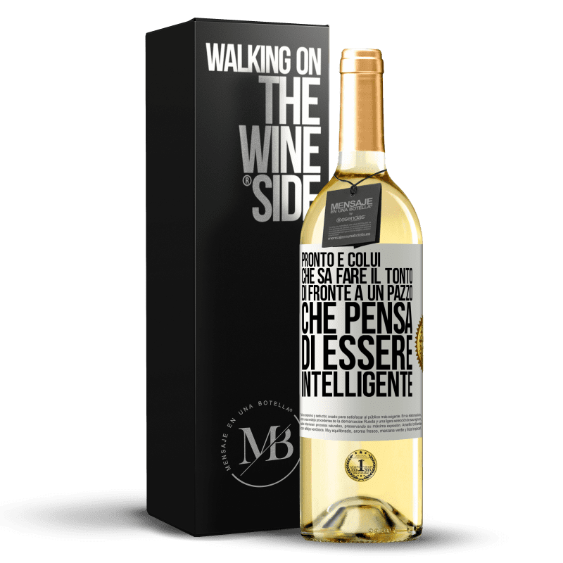 29,95 € Spedizione Gratuita | Vino bianco Edizione WHITE Pronto è colui che sa fare il tonto ... di fronte a un pazzo che pensa di essere intelligente Etichetta Bianca. Etichetta personalizzabile Vino giovane Raccogliere 2025 Verdejo