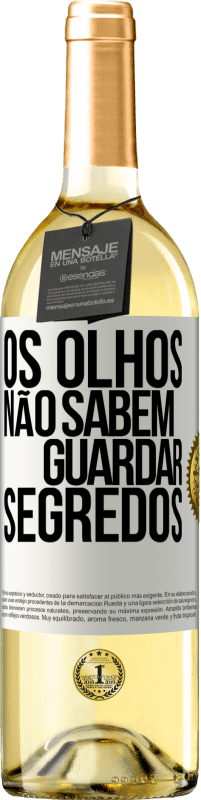 «Os olhos não sabem guardar segredos» Edição WHITE