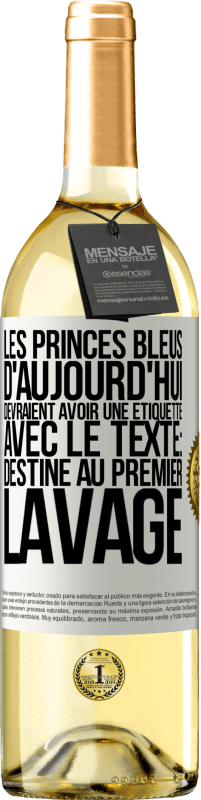 Envoi gratuit | Vin blanc Édition WHITE Les princes bleus d'aujourd'hui devraient avoir une étiquette avec le texte: Destine au premier lavage Étiquette Blanche. Étiquette personnalisable Vin jeune Récolte 2023 Verdejo