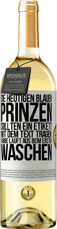 29,95 € | Weißwein WHITE Ausgabe Die heutigen blauen Prinzen sollten ein Etikett mit dem Text tragen: Farbe läuft aus beim ersten Waschen Weißes Etikett. Anpassbares Etikett Junger Wein Ernte 2025 Verdejo