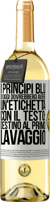 Spedizione Gratuita | Vino bianco Edizione WHITE I principi blu di oggi dovrebbero avere un'etichetta con il testo: Destino al primo lavaggio Etichetta Bianca. Etichetta personalizzabile Vino giovane Raccogliere 2023 Verdejo