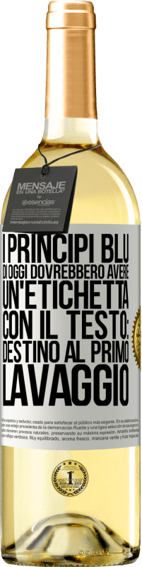 29,95 € | Vino bianco Edizione WHITE I principi blu di oggi dovrebbero avere un'etichetta con il testo: Destino al primo lavaggio Etichetta Bianca. Etichetta personalizzabile Vino giovane Raccogliere 2025 Verdejo