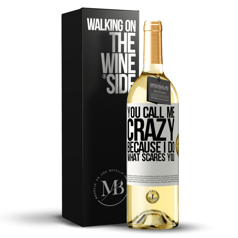 29,95 € Free Shipping | White Wine WHITE Edition You call me crazy because I do what scares you White Label. Customizable label Young wine Harvest 2024 Verdejo