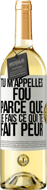 Envoi gratuit | Vin blanc Édition WHITE Tu m'appelles fou parce que je fais ce qui te fait peur Étiquette Blanche. Étiquette personnalisable Vin jeune Récolte 2023 Verdejo