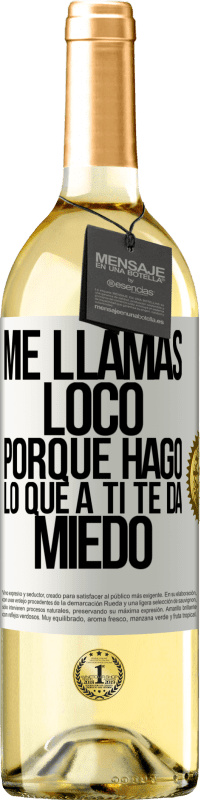 29,95 € | Vino Blanco Edición WHITE Me llamas loco porque hago lo que a ti te da miedo Etiqueta Blanca. Etiqueta personalizable Vino joven Cosecha 2024 Verdejo