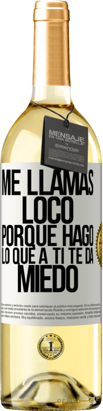 «Me llamas loco porque hago lo que a ti te da miedo» Edición WHITE