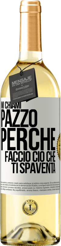 Spedizione Gratuita | Vino bianco Edizione WHITE Mi chiami pazzo perché faccio ciò che ti spaventa Etichetta Bianca. Etichetta personalizzabile Vino giovane Raccogliere 2023 Verdejo