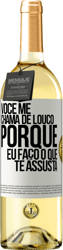 29,95 € Envio grátis | Vinho branco Edição WHITE Você me chama de louco porque eu faço o que te assusta Etiqueta Branca. Etiqueta personalizável Vinho jovem Colheita 2023 Verdejo