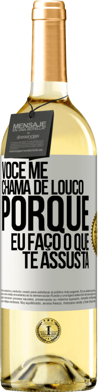 29,95 € Envio grátis | Vinho branco Edição WHITE Você me chama de louco porque eu faço o que te assusta Etiqueta Branca. Etiqueta personalizável Vinho jovem Colheita 2025 Verdejo