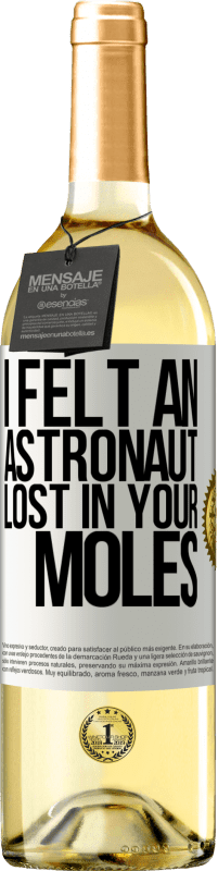 29,95 € Free Shipping | White Wine WHITE Edition I felt an astronaut lost in your moles White Label. Customizable label Young wine Harvest 2025 Verdejo