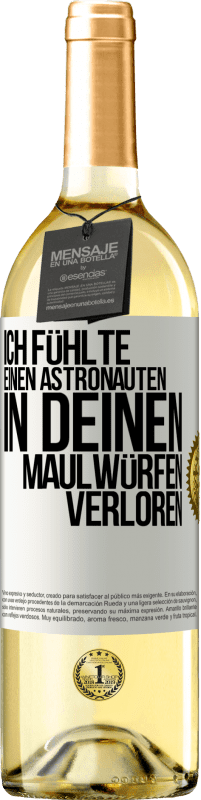 29,95 € Kostenloser Versand | Weißwein WHITE Ausgabe Ich fühlte einen Astronauten in deinen Maulwürfen verloren Weißes Etikett. Anpassbares Etikett Junger Wein Ernte 2023 Verdejo