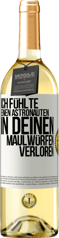 29,95 € | Weißwein WHITE Ausgabe Ich fühlte einen Astronauten in deinen Maulwürfen verloren Weißes Etikett. Anpassbares Etikett Junger Wein Ernte 2024 Verdejo