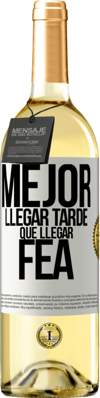 Envío gratis | Vino Blanco Edición WHITE Mejor llegar tarde que llegar fea Etiqueta Blanca. Etiqueta personalizable Vino joven Cosecha 2023 Verdejo