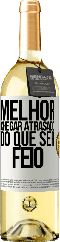 Envio grátis | Vinho branco Edição WHITE Melhor chegar atrasado do que ser feio Etiqueta Branca. Etiqueta personalizável Vinho jovem Colheita 2023 Verdejo