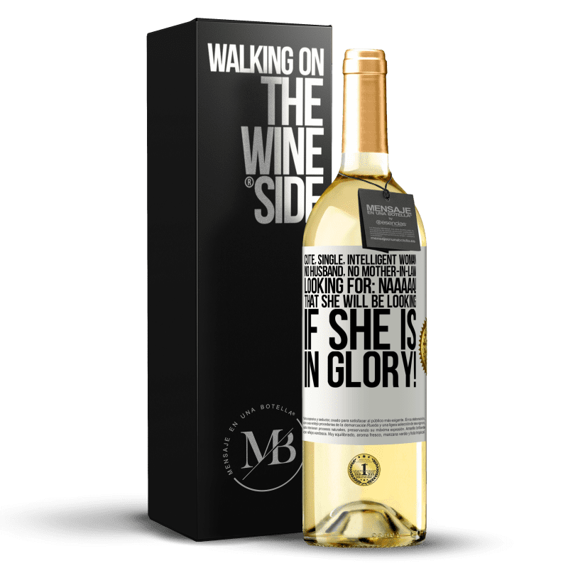 29,95 € Free Shipping | White Wine WHITE Edition Cute, single, intelligent woman, no husband, no mother-in-law, looking for: Naaaaa! That she will be looking if she is in White Label. Customizable label Young wine Harvest 2024 Verdejo