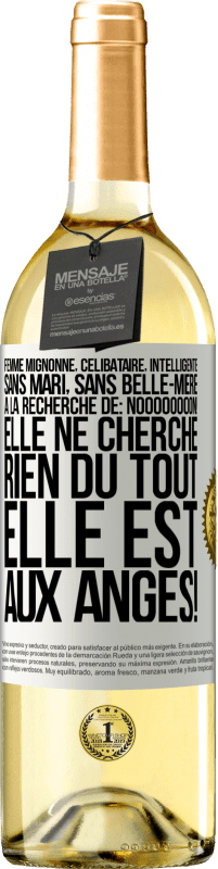 29,95 € Envoi gratuit | Vin blanc Édition WHITE Femme mignonne, célibataire, intelligente, sans mari, sans belle-mère, à la recherche de: Noooooooon! Elle ne cherche rien du to Étiquette Blanche. Étiquette personnalisable Vin jeune Récolte 2025 Verdejo