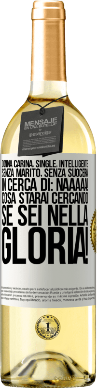 29,95 € | Vino bianco Edizione WHITE Donna carina, single, intelligente, senza marito, senza suocera, in cerca di: Naaaaa! Cosa starai cercando se sei nella Etichetta Bianca. Etichetta personalizzabile Vino giovane Raccogliere 2024 Verdejo