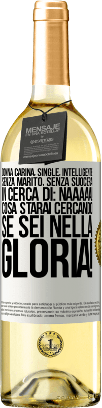 29,95 € Spedizione Gratuita | Vino bianco Edizione WHITE Donna carina, single, intelligente, senza marito, senza suocera, in cerca di: Naaaaa! Cosa starai cercando se sei nella Etichetta Bianca. Etichetta personalizzabile Vino giovane Raccogliere 2025 Verdejo