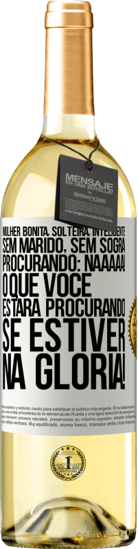 29,95 € | Vinho branco Edição WHITE Mulher bonita, solteira, inteligente, sem marido, sem sogra, procurando: Naaaaa! O que você estará procurando se estiver na Etiqueta Branca. Etiqueta personalizável Vinho jovem Colheita 2024 Verdejo