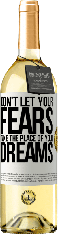 29,95 € Free Shipping | White Wine WHITE Edition Don't let your fears take the place of your dreams White Label. Customizable label Young wine Harvest 2023 Verdejo