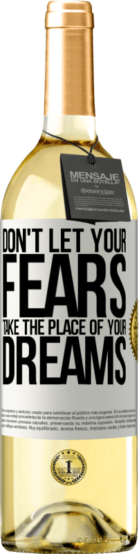 29,95 € Free Shipping | White Wine WHITE Edition Don't let your fears take the place of your dreams White Label. Customizable label Young wine Harvest 2025 Verdejo