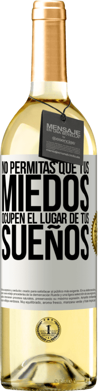 Envío gratis | Vino Blanco Edición WHITE No permitas que tus miedos ocupen el lugar de tus sueños Etiqueta Blanca. Etiqueta personalizable Vino joven Cosecha 2023 Verdejo