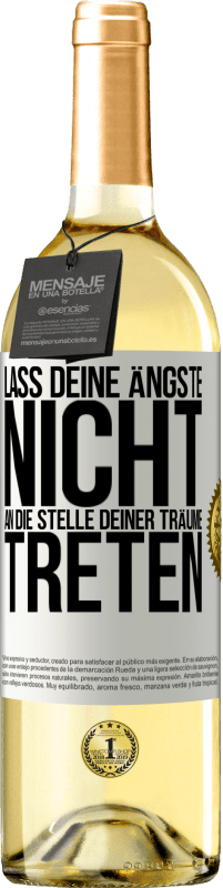 29,95 € Kostenloser Versand | Weißwein WHITE Ausgabe Lass deine Ängste nicht an die Stelle deiner Träume treten Weißes Etikett. Anpassbares Etikett Junger Wein Ernte 2025 Verdejo