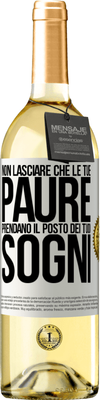 Spedizione Gratuita | Vino bianco Edizione WHITE Non lasciare che le tue paure prendano il posto dei tuoi sogni Etichetta Bianca. Etichetta personalizzabile Vino giovane Raccogliere 2023 Verdejo