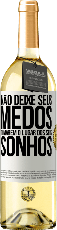 Envio grátis | Vinho branco Edição WHITE Não deixe seus medos tomarem o lugar dos seus sonhos Etiqueta Branca. Etiqueta personalizável Vinho jovem Colheita 2023 Verdejo