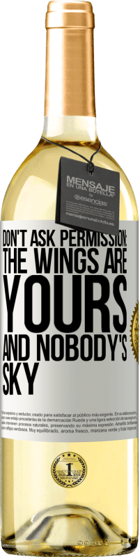 29,95 € Free Shipping | White Wine WHITE Edition Don't ask permission: the wings are yours and nobody's sky White Label. Customizable label Young wine Harvest 2023 Verdejo