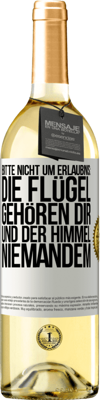 Kostenloser Versand | Weißwein WHITE Ausgabe Bitte nicht um Erlaubnis: Die Flügel gehören dir und der Himmel niemandem Weißes Etikett. Anpassbares Etikett Junger Wein Ernte 2023 Verdejo